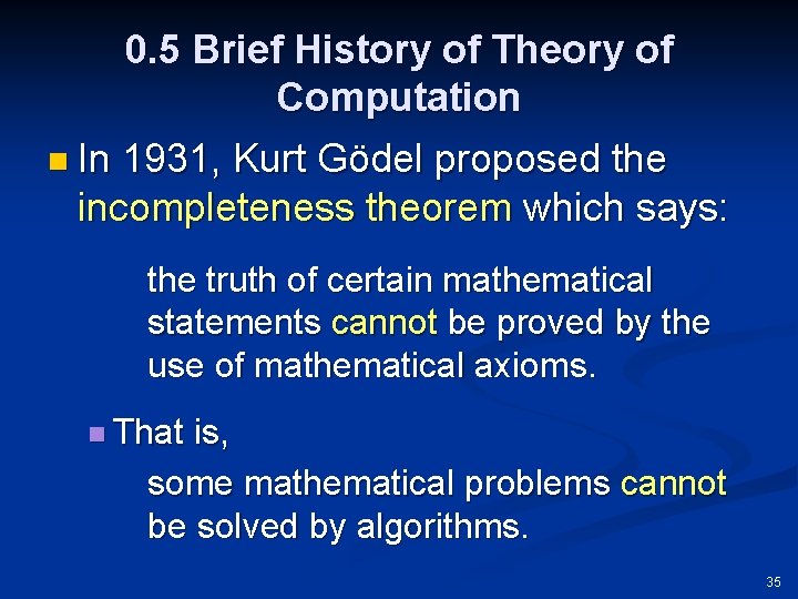 0. 5 Brief History of Theory of Computation n In 1931, Kurt Gödel proposed