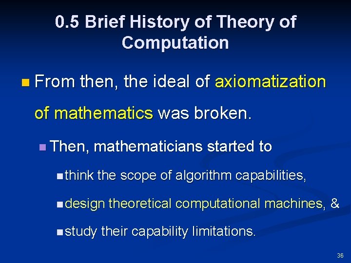 0. 5 Brief History of Theory of Computation n From then, the ideal of