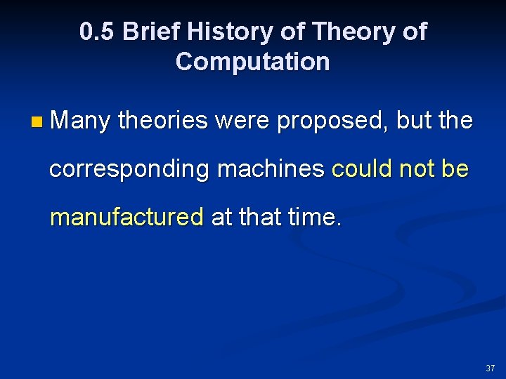 0. 5 Brief History of Theory of Computation n Many theories were proposed, but