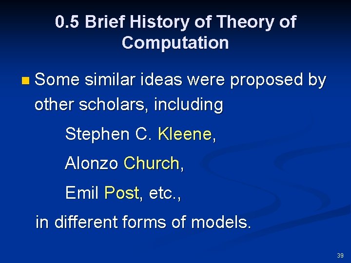 0. 5 Brief History of Theory of Computation n Some similar ideas were proposed