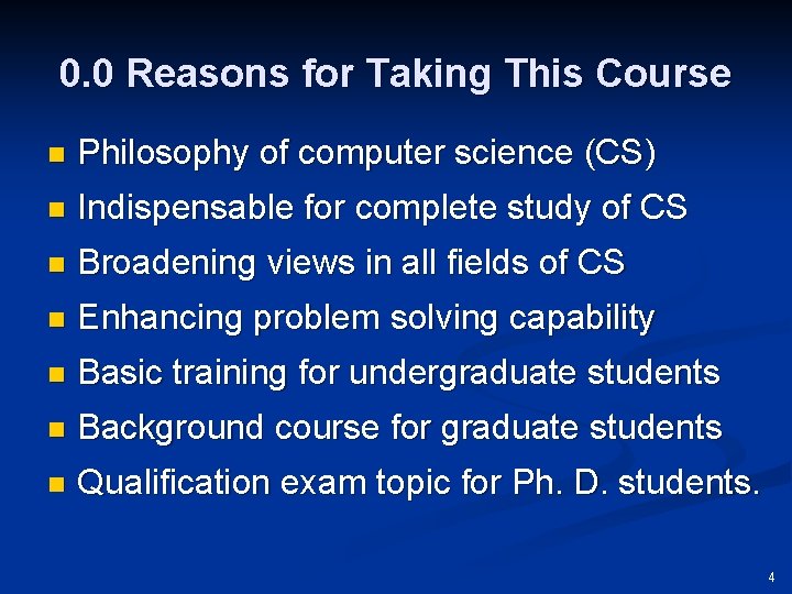 0. 0 Reasons for Taking This Course n Philosophy of computer science (CS) n