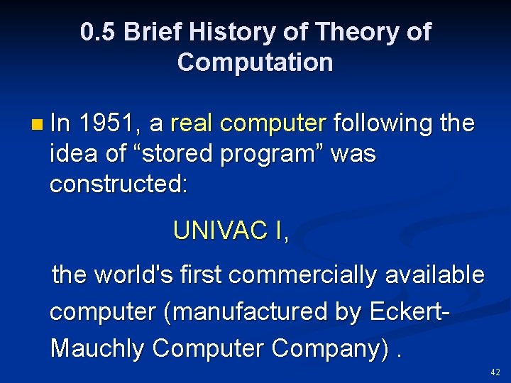 0. 5 Brief History of Theory of Computation n In 1951, a real computer