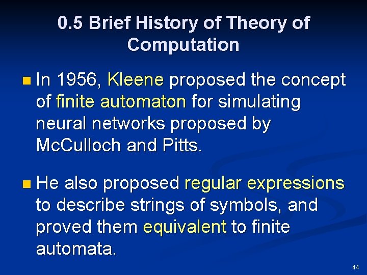 0. 5 Brief History of Theory of Computation n In 1956, Kleene proposed the