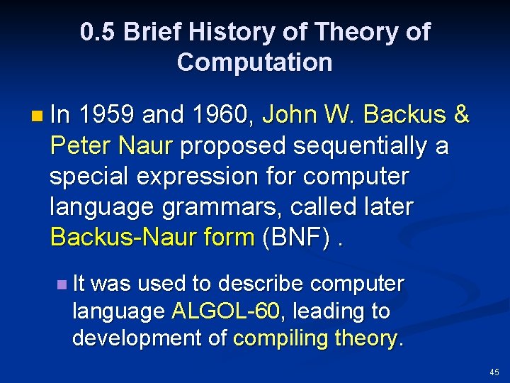 0. 5 Brief History of Theory of Computation n In 1959 and 1960, John