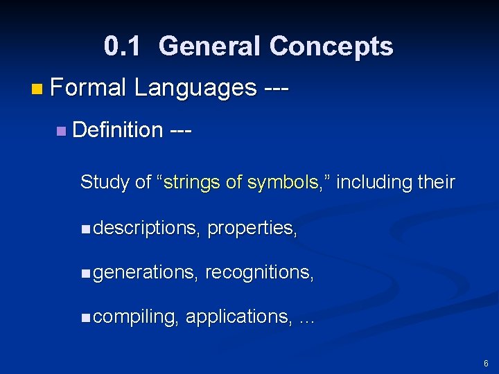 0. 1 General Concepts n Formal Languages --- n Definition --- Study of “strings