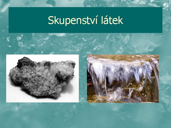 Skupenství látek 