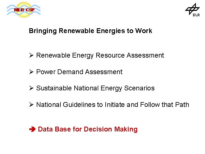 Bringing Renewable Energies to Work Ø Renewable Energy Resource Assessment Ø Power Demand Assessment