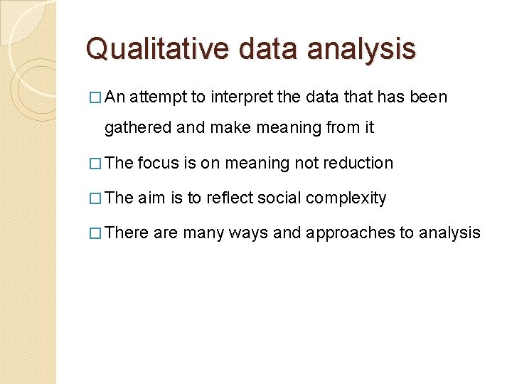 Qualitative data analysis � An attempt to interpret the data that has been gathered