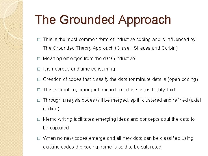 The Grounded Approach � This is the most common form of inductive coding and