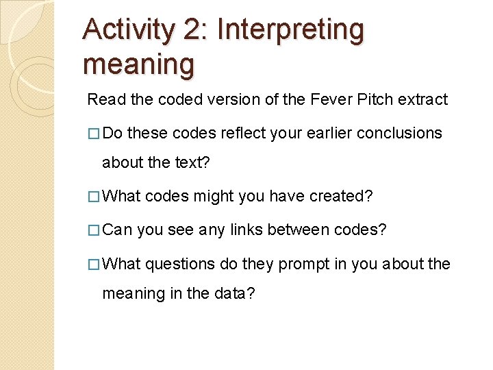 Activity 2: Interpreting meaning Read the coded version of the Fever Pitch extract �