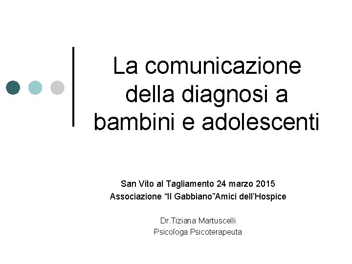 La comunicazione della diagnosi a bambini e adolescenti San Vito al Tagliamento 24 marzo