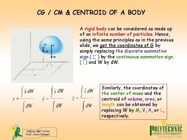 CG / CM & CENTROID OF A BODY A rigid body can be considered