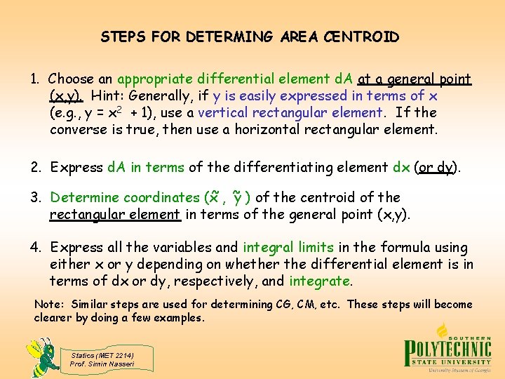 STEPS FOR DETERMING AREA CENTROID 1. Choose an appropriate differential element d. A at