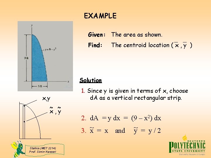 EXAMPLE Given: The area as shown. Find: The centroid location ( x , y