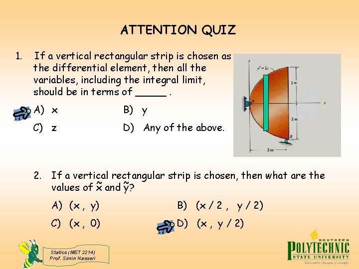 ATTENTION QUIZ 1. If a vertical rectangular strip is chosen as the differential element,