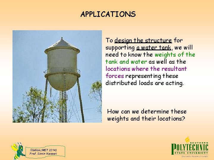 APPLICATIONS To design the structure for supporting a water tank, we will need to