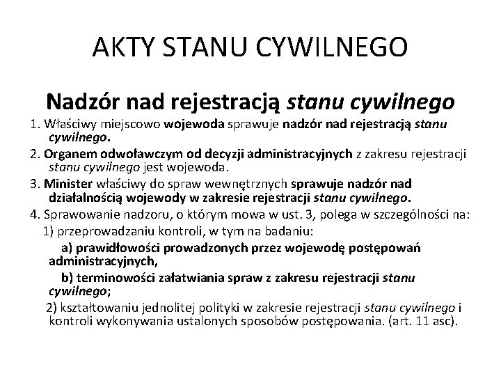 AKTY STANU CYWILNEGO Nadzór nad rejestracją stanu cywilnego 1. Właściwy miejscowo wojewoda sprawuje nadzór AKTY STANU CYWILNEGO Nadzór nad rejestracją stanu cywilnego 1. Właściwy miejscowo wojewoda sprawuje nadzór