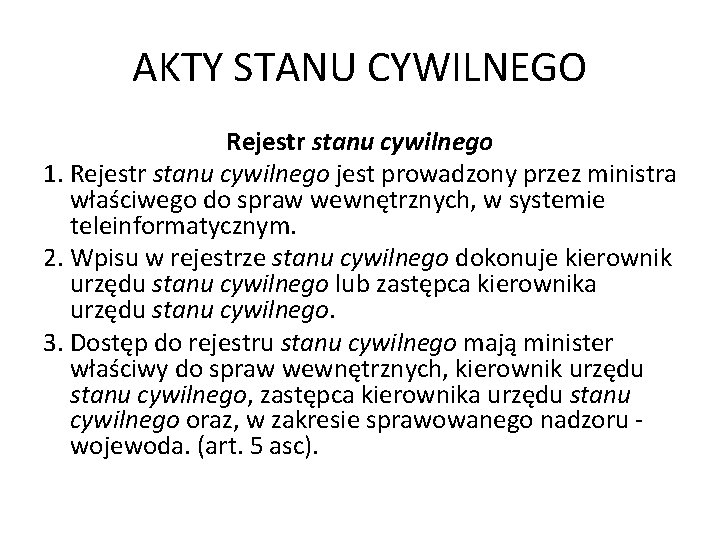 AKTY STANU CYWILNEGO Rejestr stanu cywilnego 1. Rejestr stanu cywilnego jest prowadzony przez ministra AKTY STANU CYWILNEGO Rejestr stanu cywilnego 1. Rejestr stanu cywilnego jest prowadzony przez ministra