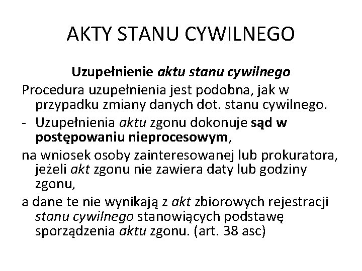 AKTY STANU CYWILNEGO Uzupełnienie aktu stanu cywilnego Procedura uzupełnienia jest podobna, jak w przypadku AKTY STANU CYWILNEGO Uzupełnienie aktu stanu cywilnego Procedura uzupełnienia jest podobna, jak w przypadku