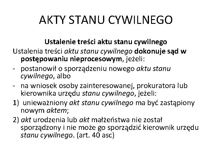 AKTY STANU CYWILNEGO Ustalenie treści aktu stanu cywilnego Ustalenia treści aktu stanu cywilnego dokonuje