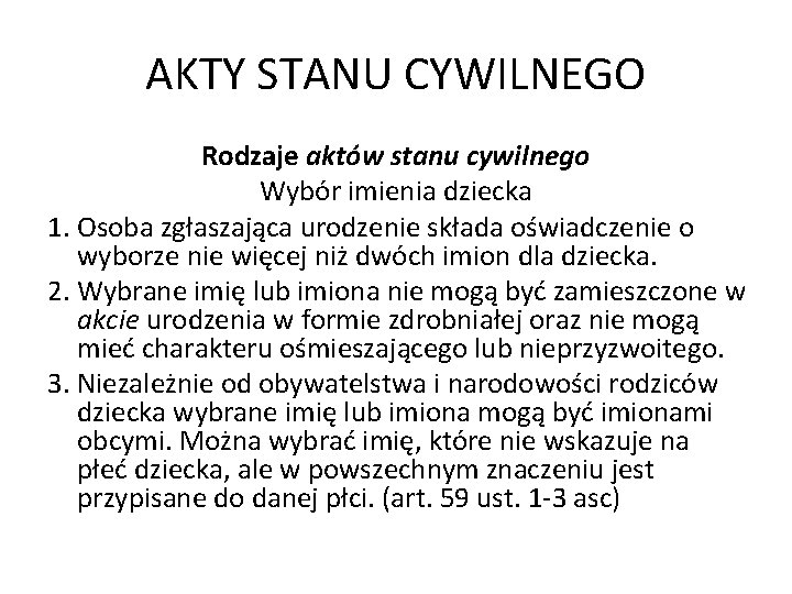 AKTY STANU CYWILNEGO Rodzaje aktów stanu cywilnego Wybór imienia dziecka 1. Osoba zgłaszająca urodzenie