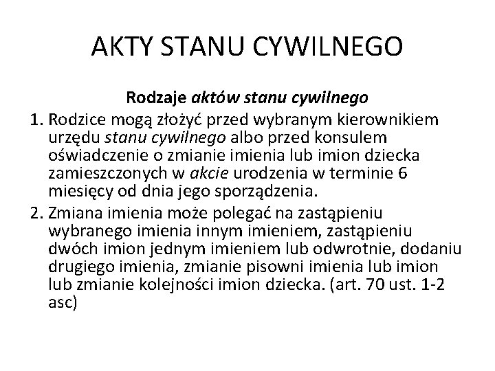 AKTY STANU CYWILNEGO Rodzaje aktów stanu cywilnego 1. Rodzice mogą złożyć przed wybranym kierownikiem AKTY STANU CYWILNEGO Rodzaje aktów stanu cywilnego 1. Rodzice mogą złożyć przed wybranym kierownikiem
