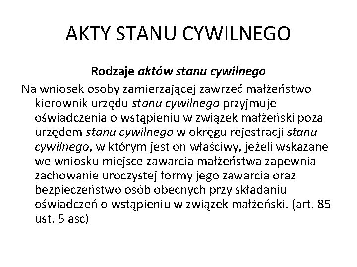 AKTY STANU CYWILNEGO Rodzaje aktów stanu cywilnego Na wniosek osoby zamierzającej zawrzeć małżeństwo kierownik