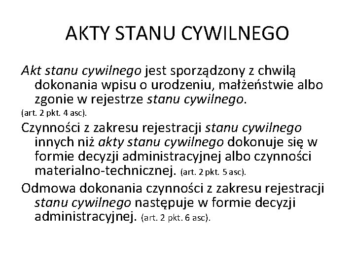 AKTY STANU CYWILNEGO Akt stanu cywilnego jest sporządzony z chwilą dokonania wpisu o urodzeniu,