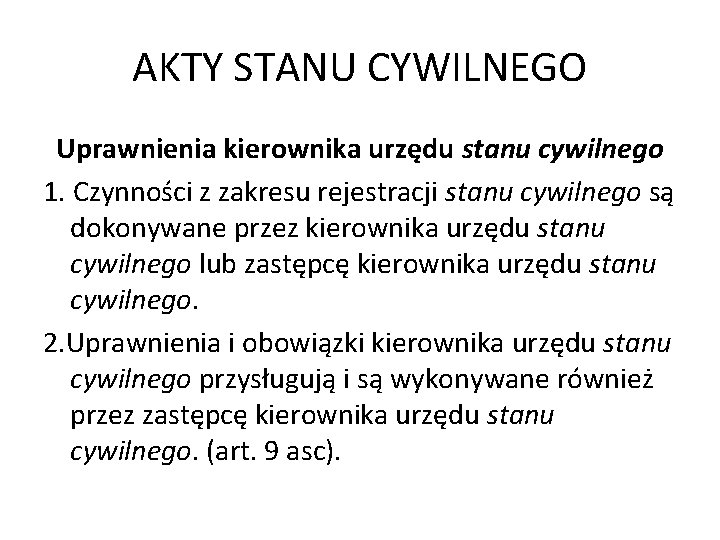 AKTY STANU CYWILNEGO Uprawnienia kierownika urzędu stanu cywilnego 1. Czynności z zakresu rejestracji stanu