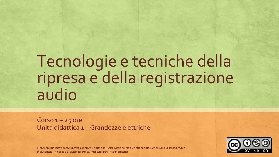 Tecnologie e tecniche della ripresa e della registrazione audio Corso 1 – 25 ore