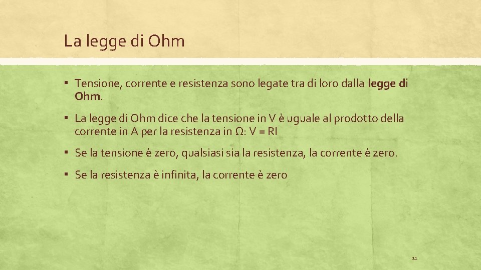 La legge di Ohm ▪ Tensione, corrente e resistenza sono legate tra di loro