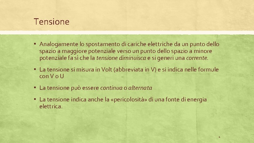 Tensione ▪ Analogamente lo spostamento di cariche elettriche da un punto dello spazio a