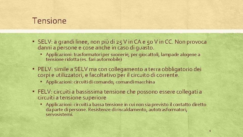 Tensione ▪ SELV: a grandi linee, non più di 25 V in CA e