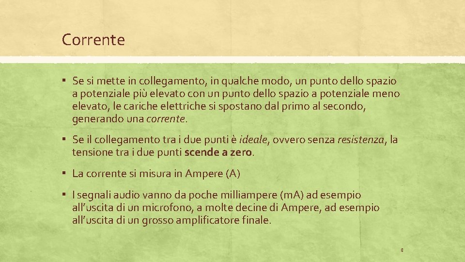 Corrente ▪ Se si mette in collegamento, in qualche modo, un punto dello spazio