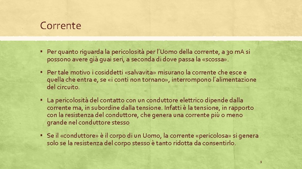 Corrente ▪ Per quanto riguarda la pericolosità per l’Uomo della corrente, a 30 m.