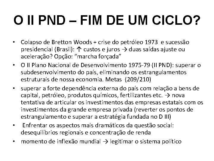 O II PND – FIM DE UM CICLO? • Colapso de Bretton Woods +