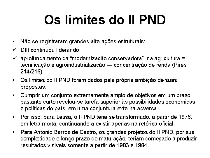 Os limites do II PND • Não se registraram grandes alterações estruturais: ü DIII