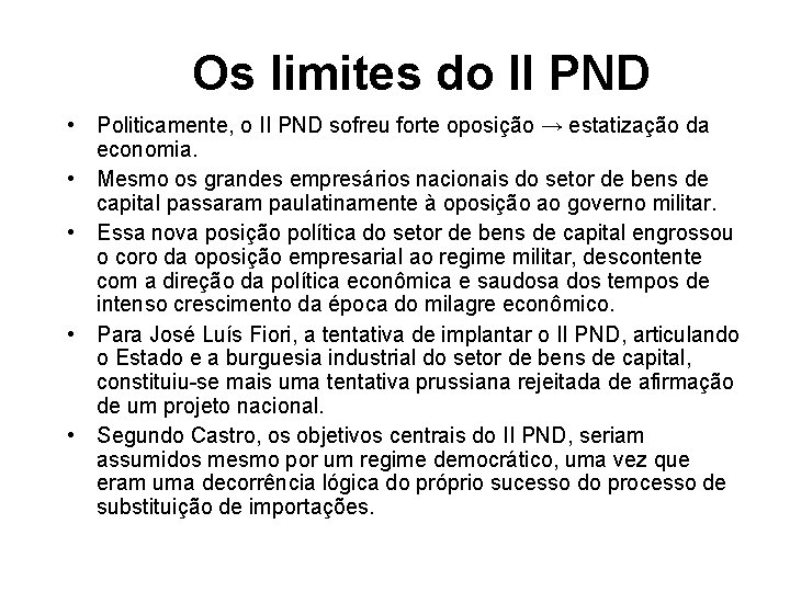 Os limites do II PND • Politicamente, Politicamente o II PND sofreu forte oposição