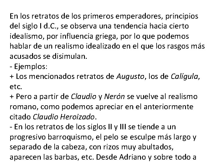 En los retratos de los primeros emperadores, principios del siglo I d. C. ,