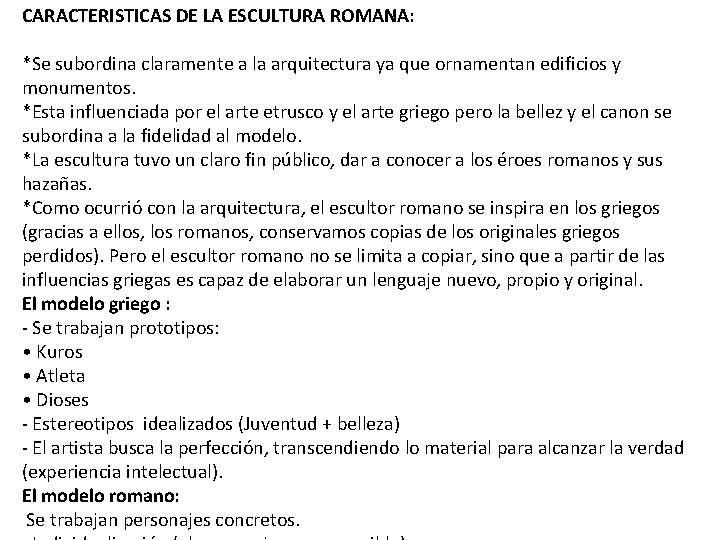 CARACTERISTICAS DE LA ESCULTURA ROMANA: *Se subordina claramente a la arquitectura ya que ornamentan