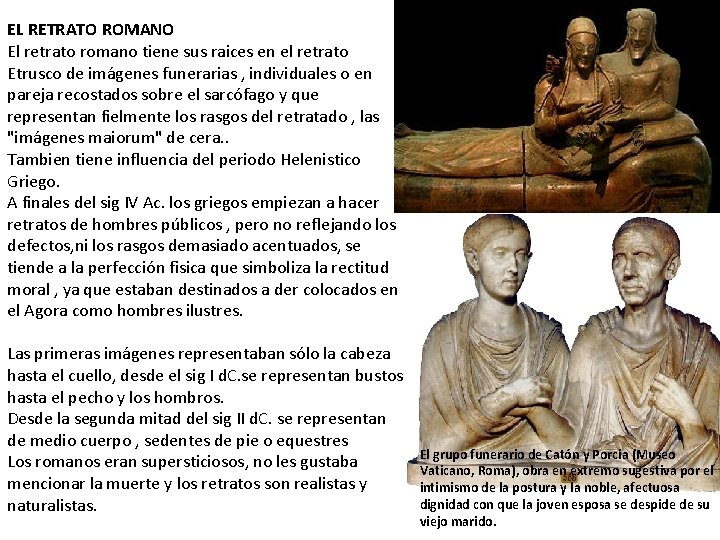 EL RETRATO ROMANO El retrato romano tiene sus raices en el retrato Etrusco de