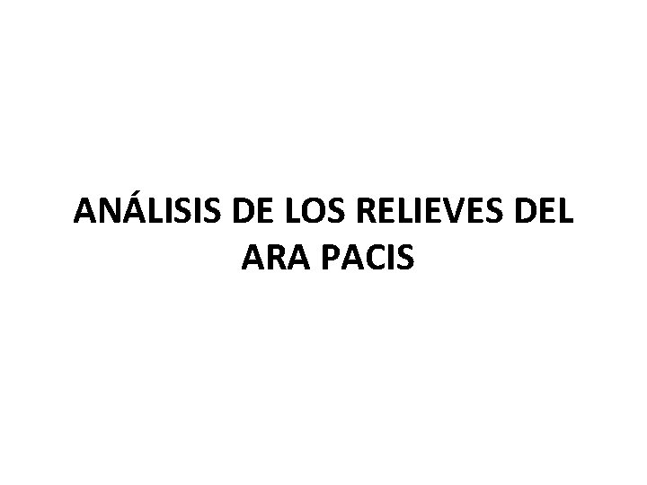 ANÁLISIS DE LOS RELIEVES DEL ARA PACIS 