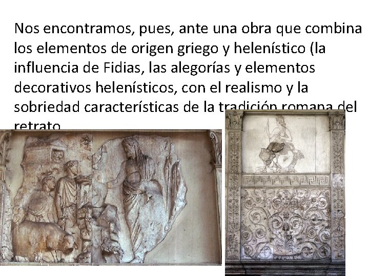 Nos encontramos, pues, ante una obra que combina los elementos de origen griego y