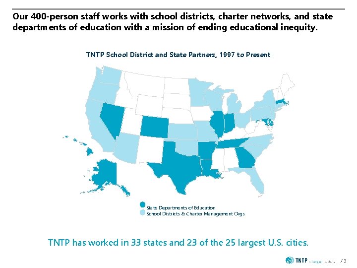 Our 400 -person staff works with school districts, charter networks, and state departments of