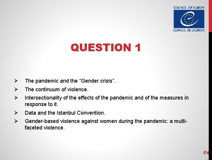 Ø The pandemic and the “Gender crisis”. Ø The continuum of violence. Ø Intersectionality