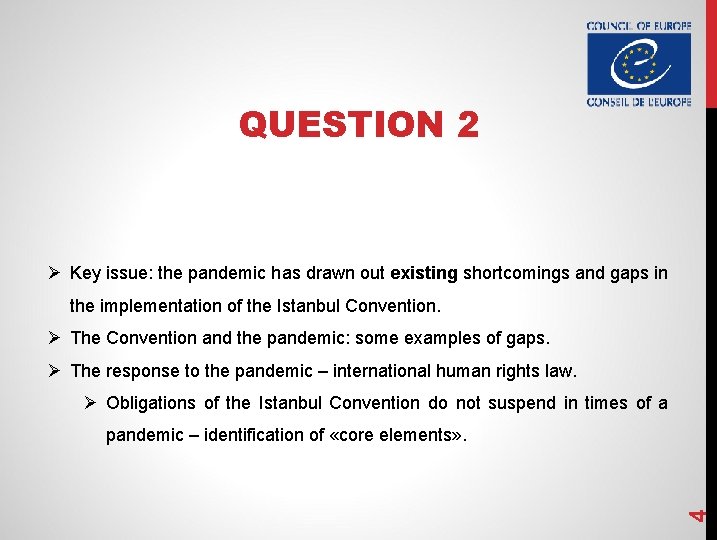 QUESTION 2 Ø Key issue: the pandemic has drawn out existing shortcomings and gaps
