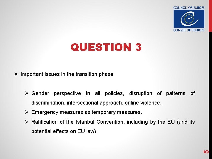 QUESTION 3 Ø Important issues in the transition phase Ø Gender perspective in all