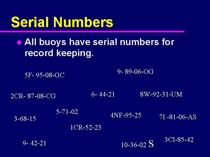 Serial Numbers l All buoys have serial numbers for record keeping. 9 - 89