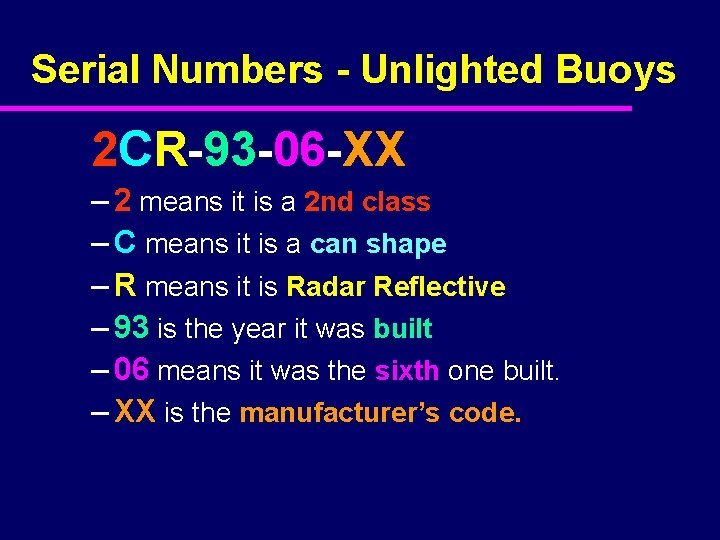 Serial Numbers - Unlighted Buoys 2 CR-93 -06 -XX – 2 means it is