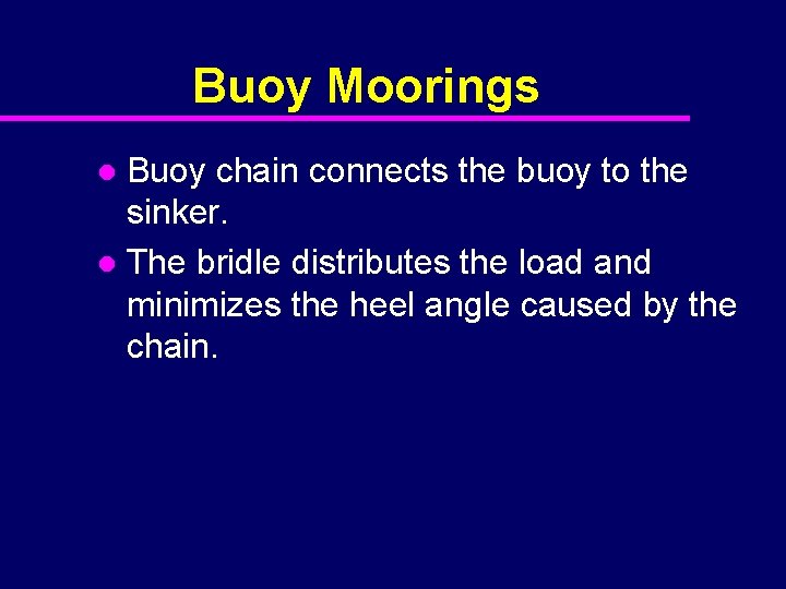 Buoy Moorings Buoy chain connects the buoy to the sinker. l The bridle distributes